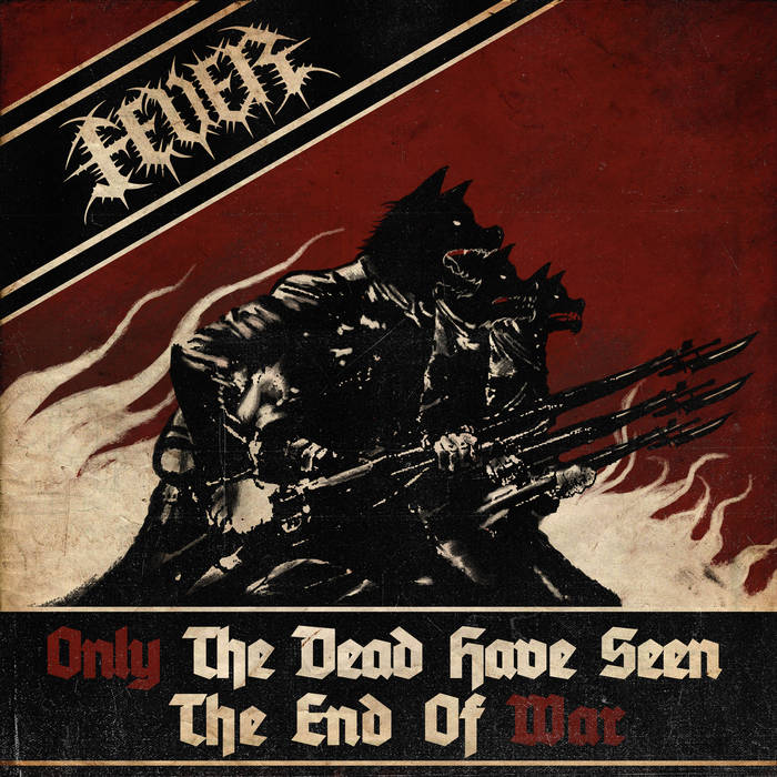 Fever (USA) - Only The Dead Have Seen The End Of War CD