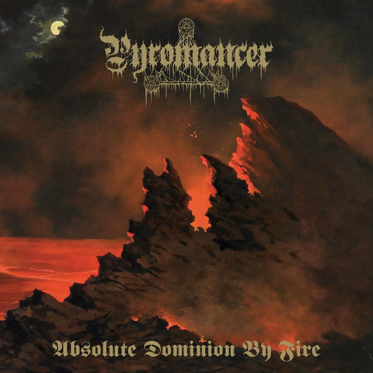 Pyromancer (USA) - Absolute Dominion By Fire CD